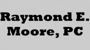 Raymond E Moore, PC
