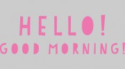 Hello! Good Morning