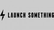 Launch Something