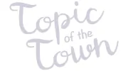 Topic Of The Town