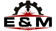 E & M Fabrication
