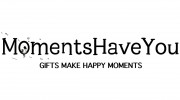 Moments Have You